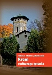 Okładka książki Kram rozlicznego gatunku Tadeusz Hubert Jakubowski