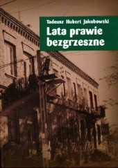 Okładka książki Lata prawie bezgrzeszne Tadeusz Hubert Jakubowski