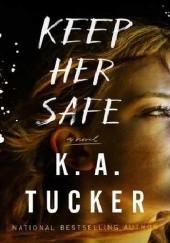 Okładka książki Keep Her Safe K.A. Tucker