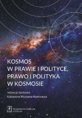 Okładka książki Kosmos w prawie i polityce, polityka i prawo w kosmosie Katarzyna Myszona-Kostrzewa