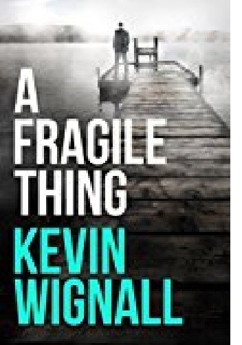 Okładka książki A Fragile Thing Kevin Wignall
