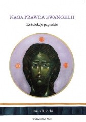 Okładka książki Naga prawda Ewangelii - rekolekcje papieskie Ermes Ronchi
