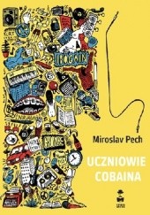 Okładka książki Uczniowie Cobaina Miroslav Pech