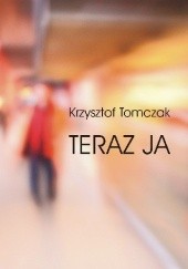 Okładka książki Teraz ja Krzysztof Tomczak