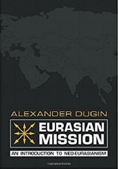 Eurasian Mission. An Introduction to Neo-Eurasianism