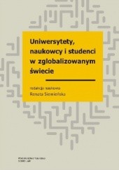 Okładka książki Uniwersytety, naukowcy, studenci w zglobalizowanym świecie. Wybrane zagadnienia