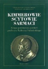 Okładka książki Kimmerowie, Scytowie, Sarmaci. Księga poświęcona pamięci profesora Tadeusza Sulimirskiego Jan Chochorowski