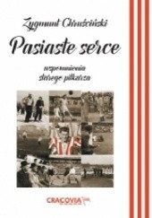 Okładka książki Pasiaste serce. Wspomnienia starego piłkarza Zygmunt Chruściński