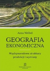 Geografia ekonomiczna. Międzynarodowe struktury produkcji i wymiany