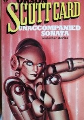 Okładka książki Unaccompanied Sonata and Other Stories Orson Scott Card