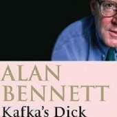 Okładka książki Kafka's Dick Alan Bennett