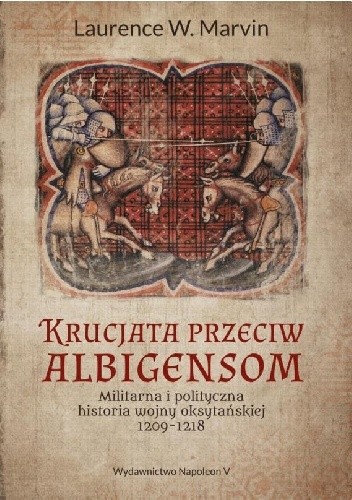 Krucjata przeciw albigensom. Militarna i polityczna historia wojny oksytańskiej, 1209-1218