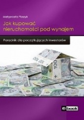 Okładka książki Jak kupować nieruchomości pod wynajem Małgorzata Pioszyk