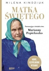 Okładka książki Matka Świętego. Poruszające świadectwo Marianny Popiełuszko Milena Kindziuk