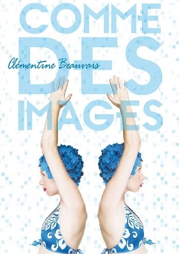 Okładka książki Comme des images Clémentine Beauvais