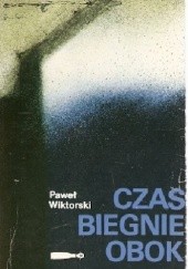 Okładka książki Czas biegnie obok Paweł Wiktorski