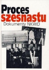 Okładka książki Proces szesnastu. Dokumenty NKWD Andrzej Chmielarz, Andrzej Krzysztof Kunert, Waldemar Strzałkowski