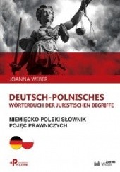 Okładka książki Niemiecko-polski słownik pojęć prawniczych / Deutsch-polnisches Wörterbuch der juristischen Begriffe Joanna Weber