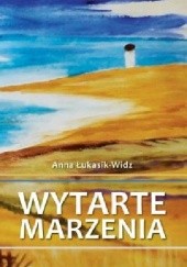 Okładka książki Wytarte marzenia Anna Łukasik-Widz