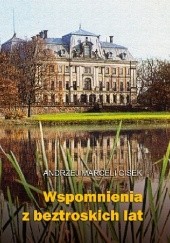Okładka książki Wspomnienia z beztroskich lat Andrzej Marceli Cisek