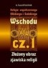 Okładka książki Religie współczesnego Bliskiego i Dalekiego Wschodu. Cz. 1 - Złożony obraz zjawiska religii Krzysztof Kościelniak