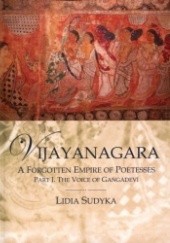 Vijayanagara. A Forgotten Empire of Poetesses Part I. the Voice of Gangadevi