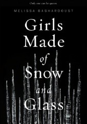 Okładka książki Girls Made of Snow and Glass Melissa Bashardoust
