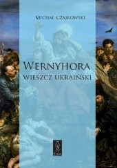 Okładka książki Wernyhora. Wieszcz ukraiński Michał Czajkowski