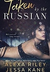 Okładka książki Taken by the Russian Jessa Kane, Alexa Riley