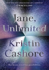 Okładka książki Jane, Unlimited Kristin Cashore