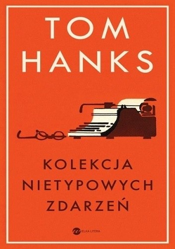 Okładka książki Kolekcja nietypowych zdarzeń Tom Hanks