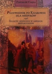 Okładka książki Przewodnik po Krakowie dla medyków czyli Kraków medyczny w aspekcie historycznym Zdzisław Gajda