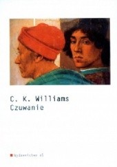 Okładka książki Czuwanie C. K. Williams