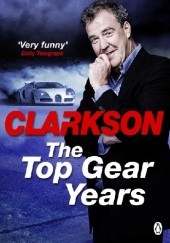Okładka książki The Top Gear Years Jeremy Clarkson