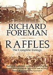 Okładka książki Raffles: The Complete Innings Richard Foreman