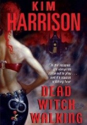 Okładka książki Dead Witch Walking Kim Harrison