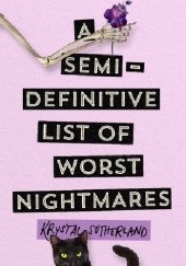 Okładka książki A Semi-Definitive List of Worst Nightmares Krystal Sutherland