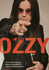 Okładka książki I am OZZY Chris Ayres, Ozzy Osbourne