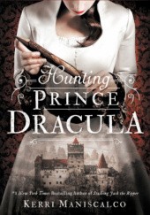 Okładka książki Hunting Prince Dracula Kerri Maniscalco