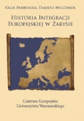 Okładka książki Historia integracji europejskiej w zarysie Olga Barburska, Dariusz Milczarek