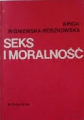 Okładka książki Seks i moralność Kinga Wiśniewska-Roszkowska
