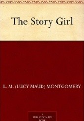 Okładka książki The Story Girl Lucy Maud Montgomery