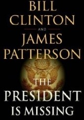 Okładka książki The President Is Missing Bill Clinton, James Patterson