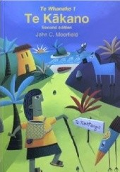 Okładka książki Te Whanake 1: Te Kākano John C. Moorfield