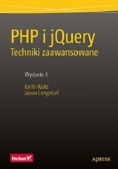 Okładka książki PHP i jQuery. Techniki zaawansowane. Wydanie II Jason Lengstorf, Keith Wald