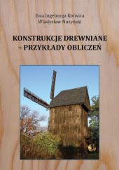 Okładka książki Konstrukcje drewniane - przykłady obliczeń Ewa Ingeborga Kotwica