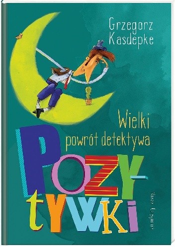 Okładka książki Wielki powrót detektywa Pozytywki Grzegorz Kasdepke