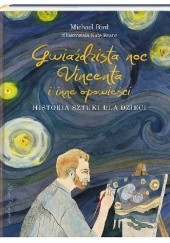 Okładka książki Gwiaździsta noc Vincenta i inne opowieści. Historia sztuki dla dzieci Michael Bird