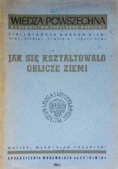 Okładka książki Jak się kształtowało oblicze Ziemi Władysław Pożaryski