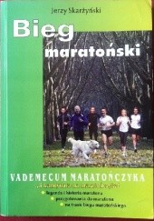 Okładka książki Bieg maratoński Vademacum martończyka ...i kandydata na maratończyka Jerzy Skarżynski